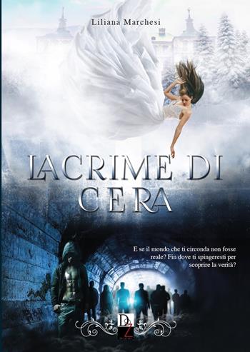 Lacrime di cera - Liliana Marchesi - Libro DZ Edizioni 2018 | Libraccio.it