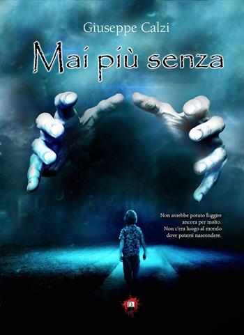 Mai più senza - Giuseppe Calzi - Libro DZ Edizioni 2018 | Libraccio.it