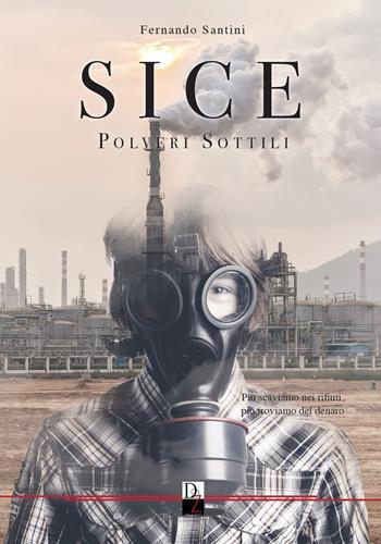 SICE. Polveri sottili - Fernando Santini - Libro DZ Edizioni 2018 | Libraccio.it