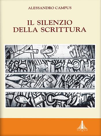 Il silenzio della scrittura - Alessandro Campus - Libro Tored 2022, Ricerche di filologia, letteratura e storia | Libraccio.it