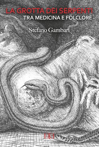 La grotta dei serpenti tra medicina e folclore - Stefano Gambari - Libro Edizioni Espera 2017 | Libraccio.it