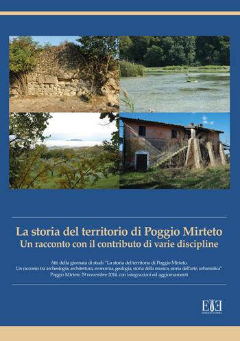La storia del territorio di Poggio Mirteto. Un racconto con il contributo di varie discipline. Atti della giornata di studi «La storia del territorio di Poggio Mirteto. Un racconto tra archeologia, architettura, economia, geologia, storia della musica, storia dell’arte, urbanistica»  - Libro Edizioni Espera 2018, Centro studi Ercole Nardi | Libraccio.it