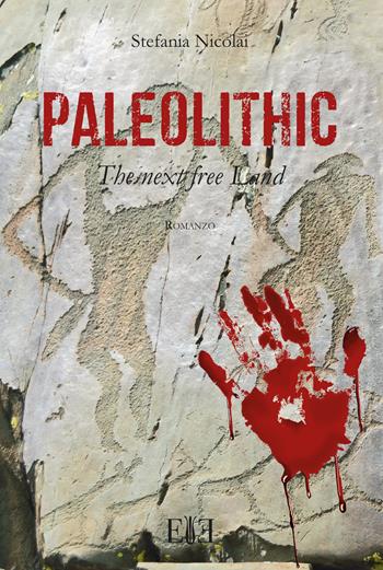 Paleolithic. The next free land - Stefania Nicolai - Libro Edizioni Espera 2018, ArcheoRacconti | Libraccio.it