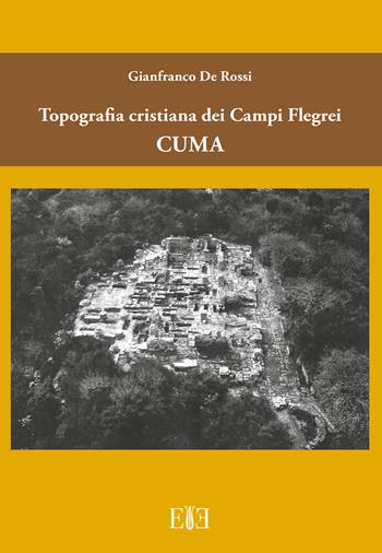 Topografia cristiana dei Campi Flegrei: Cuma - Gianfranco De Rossi - Libro Edizioni Espera 2020, Topografia antica | Libraccio.it