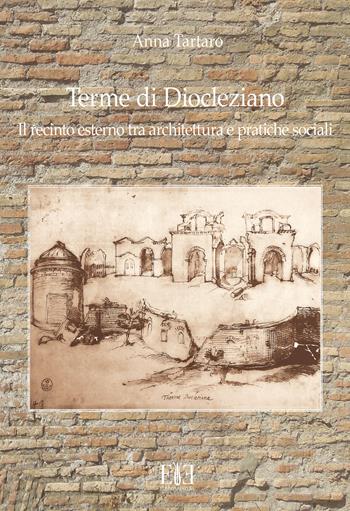Terme di Diocleziano. Il recinto esterno tra architettura e pratiche sociali - Anna Tartaro - Libro Edizioni Espera 2021 | Libraccio.it