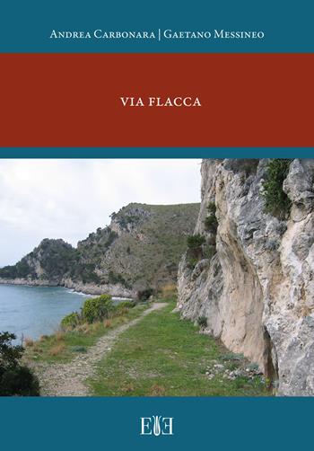 Via Flacca - Andrea Carbonara, Gaetano Messineo - Libro Edizioni Espera 2021, Topografia antica | Libraccio.it