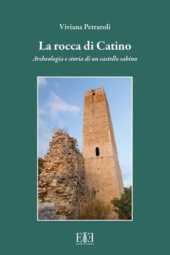 La rocca di Catino. Archeologia e storia di un castello sabino - Viviana Petraroli - Libro Edizioni Espera 2024 | Libraccio.it