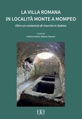 La villa romana in località Monte a Mompeo. Oltre un ventennio di ricerche in Sabina. Ediz. italiana e inglese