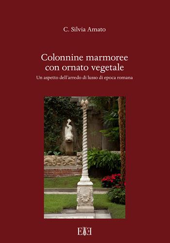 Colonnine marmoree con ornato vegetale. Un aspetto dell’arredo di lusso di epoca romana - C. Silvia Amato - Libro Edizioni Espera 2024 | Libraccio.it