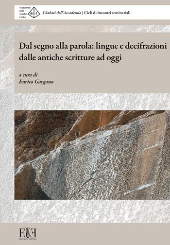 Dal segno alla parola: lingue e decifrazioni dalle antiche scritture ad oggi. I Sabati dell’Accademia. Cicli di incontri seminariali (Milano, 6 maggio-10 giugno 2023)  - Libro Edizioni Espera 2025 | Libraccio.it