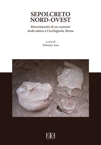Sepolcreto Nord-Ovest. Rinvenimento di un contesto tardo antico a Cecchignola, Roma  - Libro Edizioni Espera 2025 | Libraccio.it
