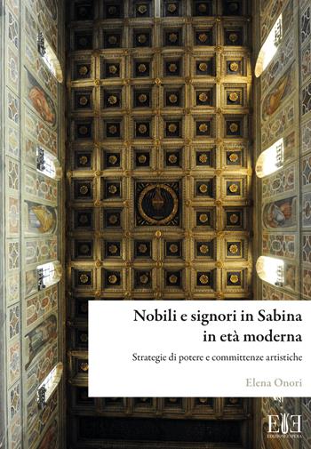Nobili e signori in Sabina in età moderna. Strategie di potere e committenze artistiche - Elena Onori - Libro Edizioni Espera 2025, Quaderni della Comunità Montana Sabina | Libraccio.it