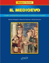 Il Medioevo: i luoghi, i protagonisti, gli strumenti, la scrittura e le immagini