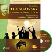 Pyotr Ilych Tchaikovsky. Album per la gioventù, Op. 39. Con CD-Audio