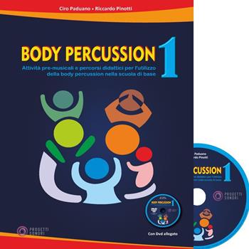 Body percussion. Con DVD video. Vol. 1 - Ciro Paduano, Riccardo Pinotti - Libro Progetti Sonori 2019 | Libraccio.it
