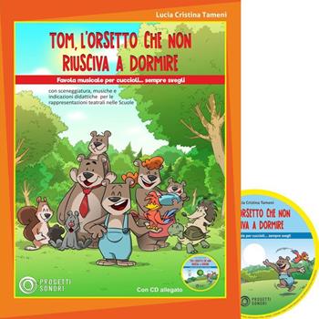Tom, l'orsetto che non riusciva a dormire. Per le Scuole elementari. Con CD-Audio - Lucia Cristina Tameni - Libro Progetti Sonori 2020 | Libraccio.it