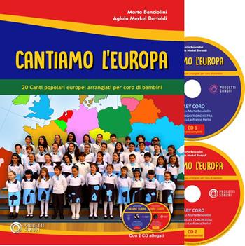 Cantiamo l'Europa. 20 canti popolari europei arrangiati per coro di bambini - Marta Benciolini, Aglaia Merkel Bertoldi - Libro Progetti Sonori 2020 | Libraccio.it