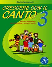 Crescere con il canto. Con File audio in streaming. Vol. 3