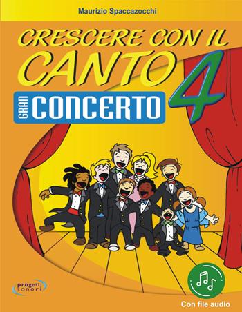 Crescere con il canto. Con File audio in streaming. Vol. 4 - Maurizio Spaccazocchi - Libro Progetti Sonori 2021 | Libraccio.it