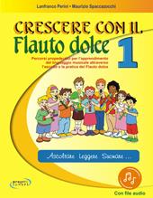 Crescere con il flauto dolce. Con File audio in streaming. Vol. 1