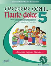 Crescere con il flauto dolce. Per la Scuola media. Con File audio in streaming. Vol. 5