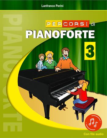 Percorsi di pianoforte. Con File audio in streaming. Vol. 3 - Lanfranco Perini - Libro Progetti Sonori 2021 | Libraccio.it