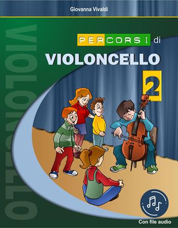 Percorsi di violoncello. Con File audio in streaming. Vol. 2 - Giovanna Vivaldi - Libro Progetti Sonori 2020 | Libraccio.it