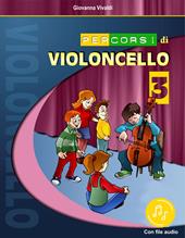 Percorsi di violoncello. Con File audio in streaming. Con schede. Vol. 3