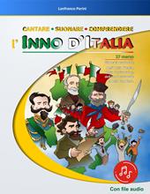 Cantare suonare comprendere l'inno d'Italia. Con File audio in streaming