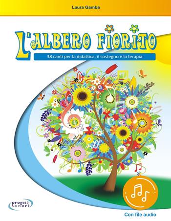 L' albero fiorito. Con File audio in streaming. Con schede - Laura Gamba - Libro Progetti Sonori 2021 | Libraccio.it