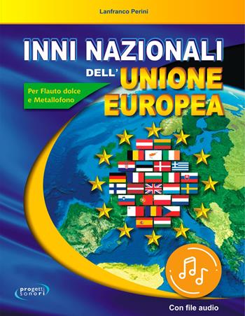 Inni nazionali dell'Unione Europea. Per flauto dolce e metallofono. Con Audio - Lanfranco Perini - Libro Progetti Sonori 2020 | Libraccio.it