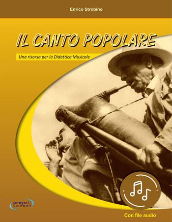 Il canto popolare. Con File audio in streaming - Enrico Strobino - Libro Progetti Sonori 2020 | Libraccio.it