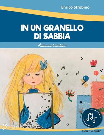 In un granello di sabbia. Canzoni bambine. Con File audio in streaming - Enrico Strobino - Libro Progetti Sonori 2021 | Libraccio.it