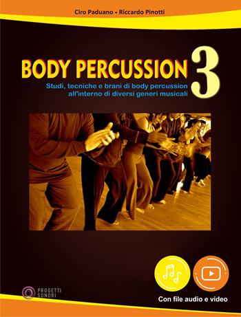 Body percussion. Con File audio e video in streaming. Vol. 3 - Ciro Paduano, Riccardo Pinotti - Libro Progetti Sonori 2021 | Libraccio.it