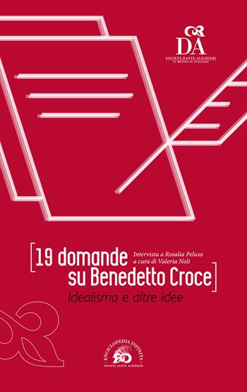 19 domande su Benedetto Croce. Idealismo e altre idee - Rosalia Peluso, Valeria Noli - Libro Società Dante Alighieri 2017 | Libraccio.it