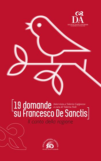 19 domande su Francesco De Sanctis. Il canto della ragione - Valeria Noli, Valerio Cappozzo - Libro Società Dante Alighieri 2018 | Libraccio.it