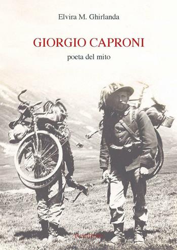 Giorgio Caproni poeta del mito - Elvira M. Ghirlanda - Libro Pungitopo 2017, Memoria e interpretazione | Libraccio.it