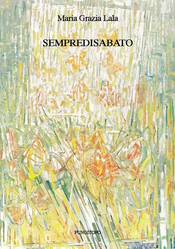 Sempredisabato - Maria Grazia Lala - Libro Pungitopo 2017, Delta | Libraccio.it