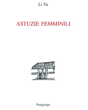 Astuzie femminili - Li Yu - Libro Pungitopo 2017, Nike | Libraccio.it