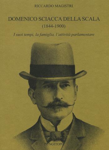 Domenico Sciacca Della Scala (1844-1900) - Riccardo Magistri - Libro Pungitopo 2017, Due tarì | Libraccio.it
