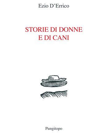 Storie di donne e di cani - Ezio D'Errico - Libro Pungitopo 2017, Nike | Libraccio.it