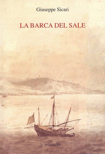 La barca del sale - Giuseppe Sicari - Libro Pungitopo 2018, Delta | Libraccio.it