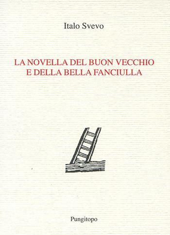 La novella del buon vecchio e della bella fanciulla - Italo Svevo - Libro Pungitopo 2018, Nike | Libraccio.it