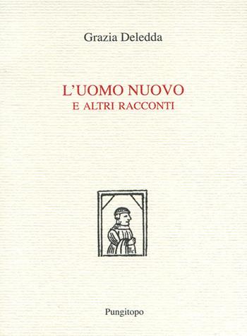 L'uomo nuovo e altri racconti - Grazia Deledda - Libro Pungitopo 2018, Nike | Libraccio.it