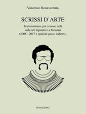 Scrissi d'arte. Testimonianze più o meno utili sulle arti figurative a Messina (2008-2017 e qualche passo indietro)