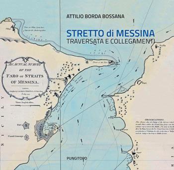 Stretto di Messina. Traversata e collegamenti - Attilio Borda Bossana - Libro Pungitopo 2018, Paladini | Libraccio.it