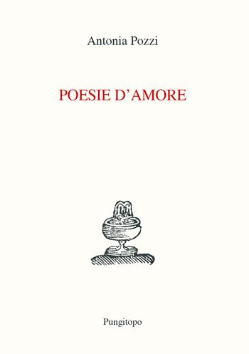 Poesie d'amore - Antonia Pozzi - Libro Pungitopo 2019, Nike | Libraccio.it