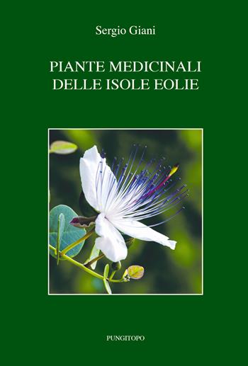 Piante medicinali delle isole Eolie - Sergio Giani - Libro Pungitopo 2019, Diorama | Libraccio.it