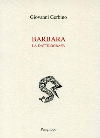 Barbara la dattilografa - Giovanni Gerbino - Libro Pungitopo 2020, Nike | Libraccio.it