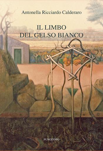 Il limbo del gelso bianco - Antonella Ricciardo Calderaro - Libro Pungitopo 2020, Delta | Libraccio.it